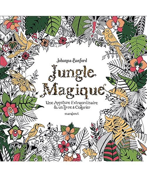 Jungle Magique Nouvelle Edition: Une aventure extraordinaire & un livre à colorier