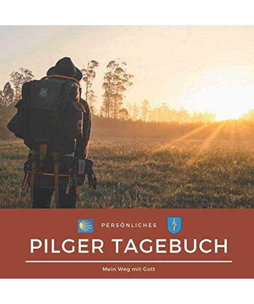 Pilger Tagebuch: Mein Weg mit Gott