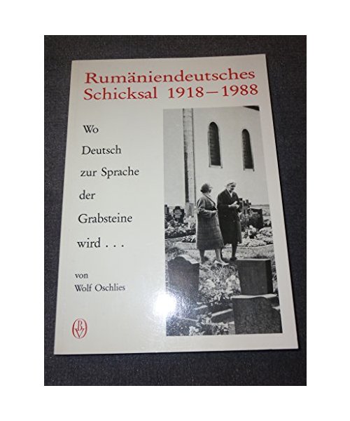 Rumäniendeutsches Schicksal 1918-1988 - Wo Deutsch zur Sprache der Grabsteine wird...