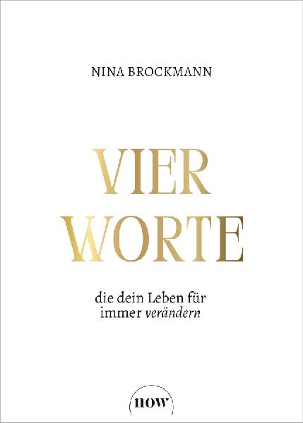 Vier Worte, die dein Leben für immer verändern