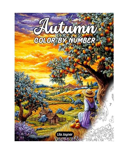 Autumn Color By Number: 25 Cozy Fall Scenes of Pumpkins, Forest Animals, and Golden Landscapes for Relaxation and Stress Relief