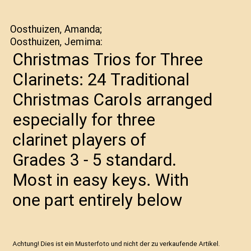 Christmas Trios for Three Clarinets: 24 Traditional Christmas Carols arranged especially for three clarinet players of Grades 3 - 5 standard. Most in easy keys. With one part entirely below the break.