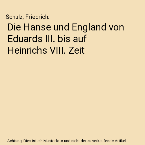 Die Hanse und England von Eduards III. bis auf Heinrichs VIII. Zeit