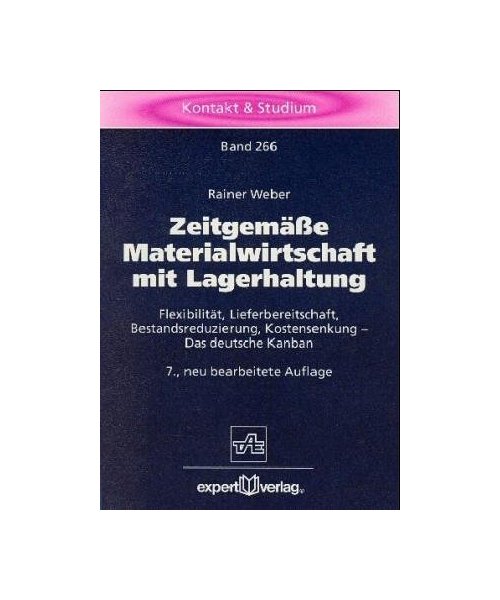 Zeitgemässe Materialwirtschaft mit Lagerhaltung: Flexibilität, Lieferbereitschaft, Bestandsreduzierung, Kostensenkung -Das deutsche Kanban (Kontakt & Studium)