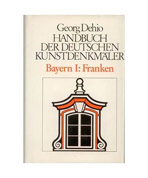 Dehio - Handbuch der deutschen Kunstdenkmäler / Bayern / Franken