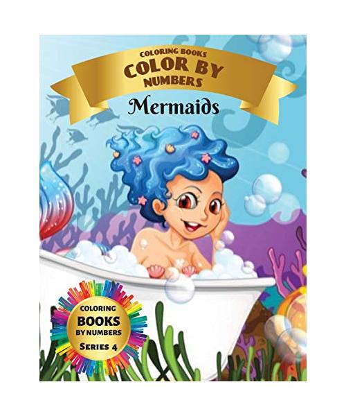 Coloring Books - Color By Numbers - Mermaids (Series 4): Coloring Little Mermaids with numeric worksheets. Color by numbers for adults and children wi