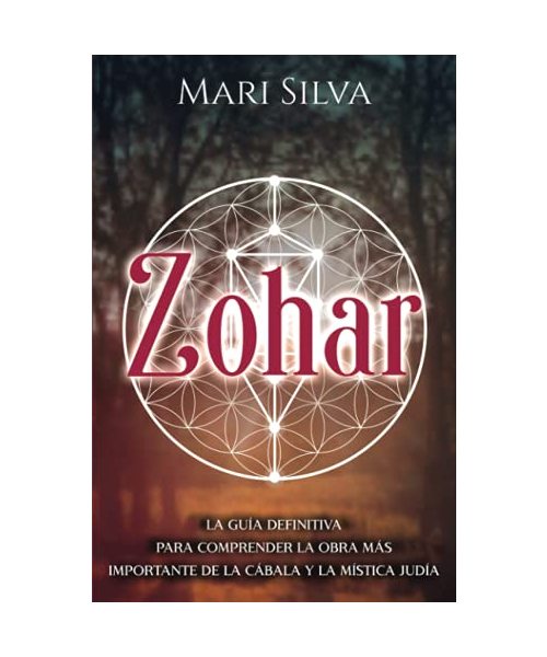 Zohar: La guía definitiva para comprender la obra más importante de la cábala y la mística judía (Espiritualidad judía)