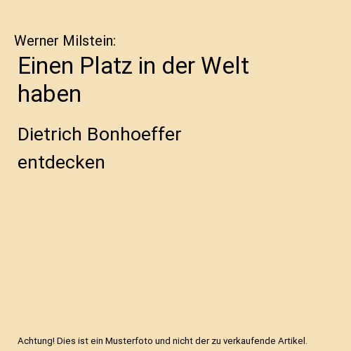 Einen Platz in der Welt haben: Dietrich Bonhoeffer entdecken