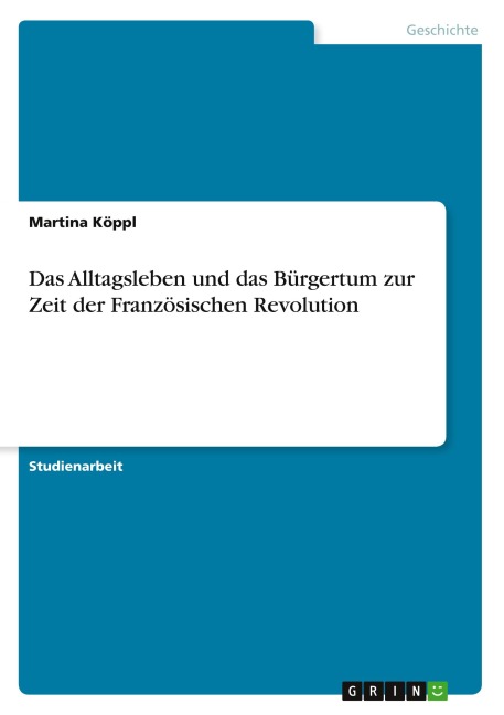 Das Alltagsleben und das Bürgertum zur Zeit der Französischen Revolution
