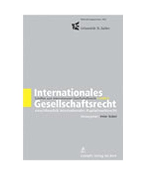 Internationales Gesellschaftsrecht einschliesslich internationales Kapitalmarktrecht.: Schriften zum internationalen Gesellschaftsrecht.