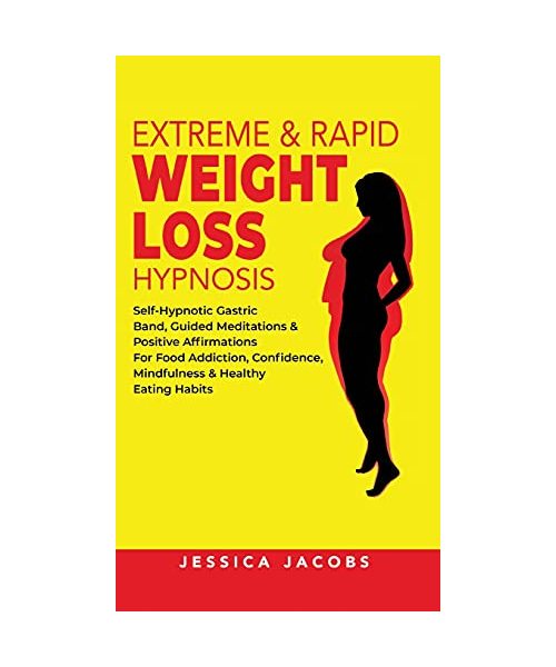 Extreme & Rapid Weight Loss Hypnosis: Self-Hypnotic Gastric Band, Guided Meditations & Positive Affirmations for Food Addiction, Confidence, Mindfulne