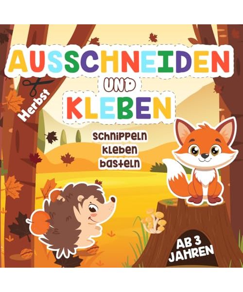Basteln Herbst Kinder: Schneiden, Kleben und Basteln - Mein herbstliches Bastelbuch für Kinder ab 3 Jahre