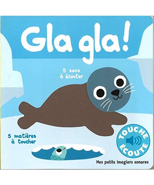 Gla gla !: 5 sons à écouter, 5 matières à toucher