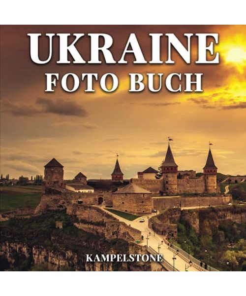 Ukraine Foto Buch: 50 wunderschöne Bilder der Landschaften, Städte, des Lebensstils und mehr - Perfektes Geschenk- oder Kaffeetischbuch