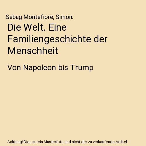 Die Welt. Eine Familiengeschichte der Menschheit