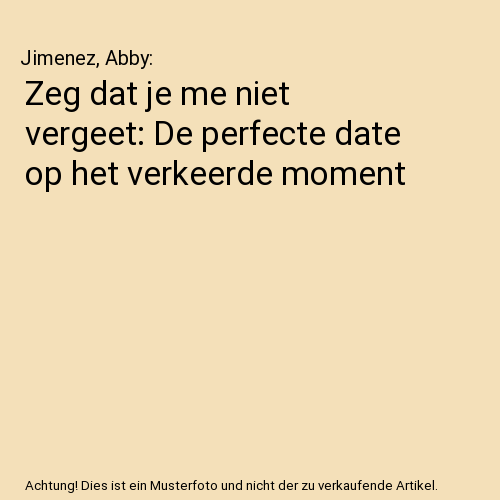 Zeg dat je me niet vergeet: De perfecte date op het verkeerde moment