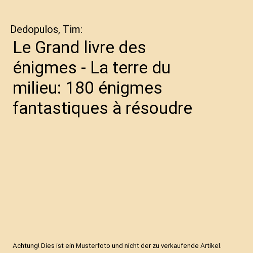 Le Grand livre des énigmes - La terre du milieu: 180 énigmes fantastiques à résoudre