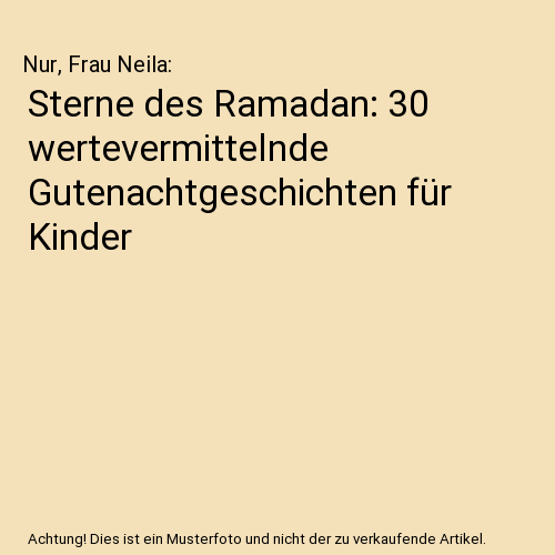 Sterne des Ramadan: 30 wertevermittelnde Gutenachtgeschichten für Kinder