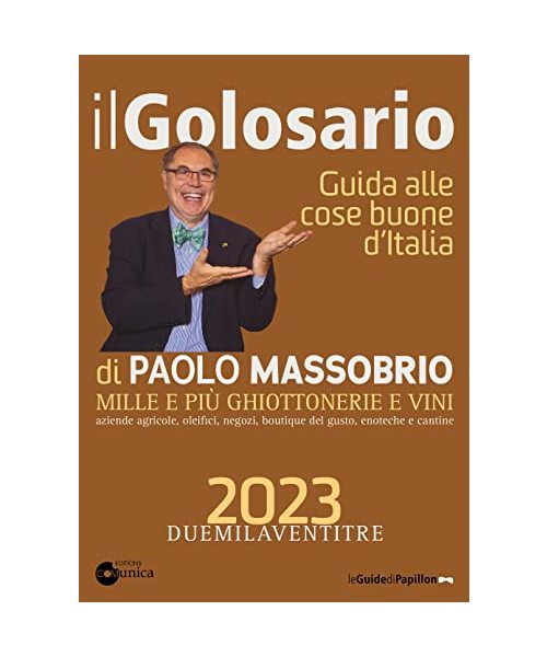 Il golosario 2023. Guida alle cose buone d'Italia