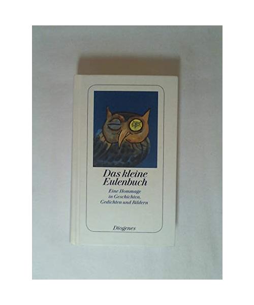 Das kleine Eulenbuch. Eine Hommage in Geschichten, Gedichten und Bildern