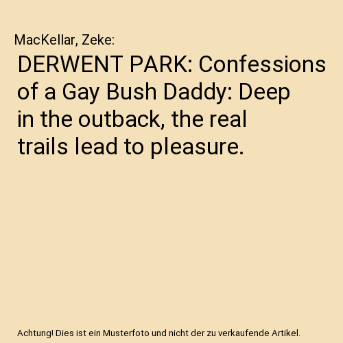 DERWENT PARK: Confessions of a Gay Bush Daddy: Deep in the outback, the real trails lead to pleasure.