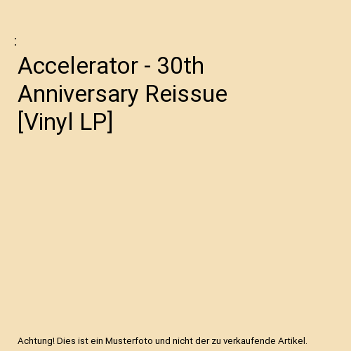 Accelerator - 30th Anniversary Reissue [Vinyl LP]