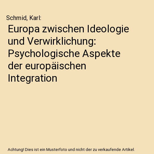Europa zwischen Ideologie und Verwirklichung: Psychologische Aspekte der europäischen Integration