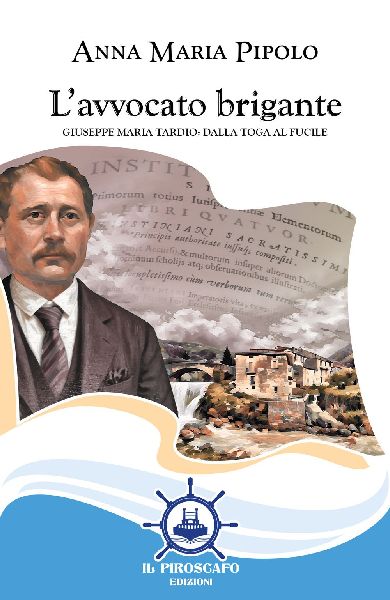 L' avvocato brigante. Giuseppe Maria Tardio: dalla toga al fucile