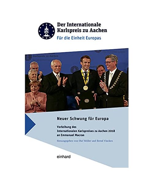 Neuer Schwung für Europa: Verleihung des Internationalen Karlspreises zu Aachen 2018 an Emmanuel Marcron