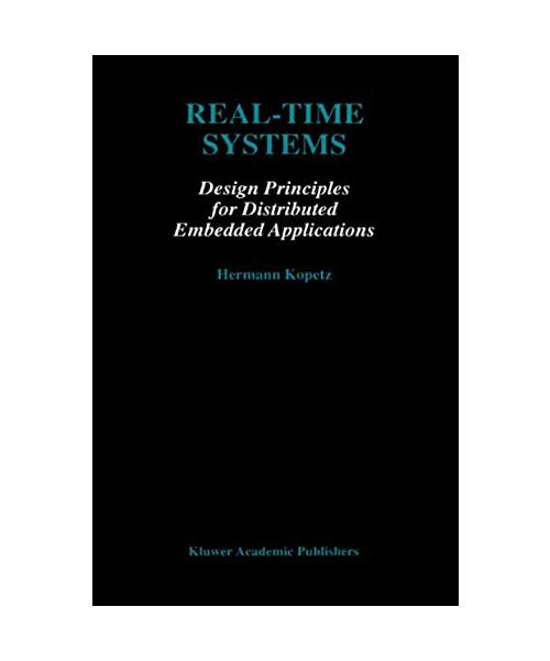 Real-Time Systems: Design Principles for Distributed Embedded Applications