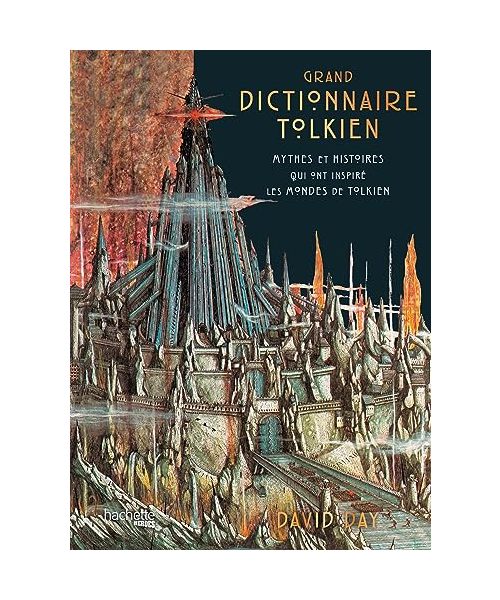 Grand Dictionnaire Tolkien: Mythes et histoires qui ont inspiré les mondes de Tolkien
