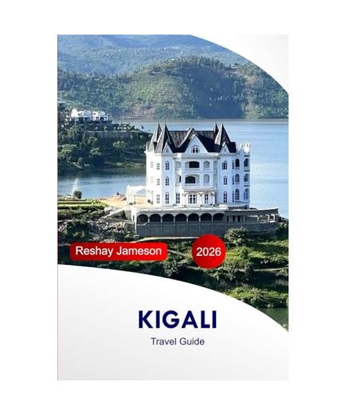 Kigali Travel Guide 2026: Explore Rwanda’s Top Attractions, Adventures, Culture, Food, and Hidden Gems, with Insider’s Essential Tips