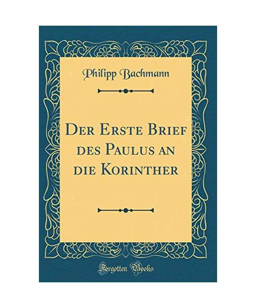 Der Erste Brief des Paulus an die Korinther (Classic Reprint)