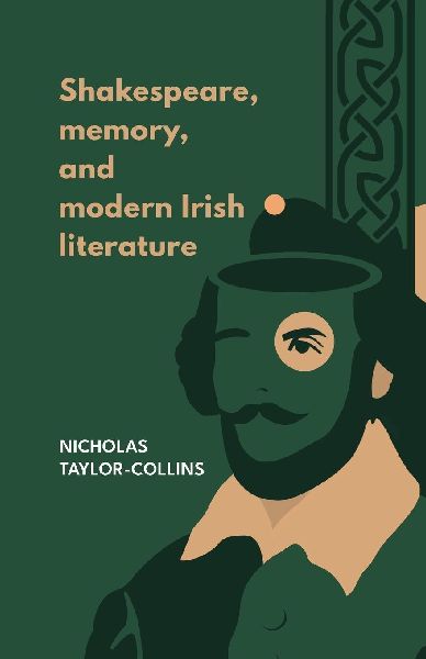 Shakespeare, memory, and modern Irish literature