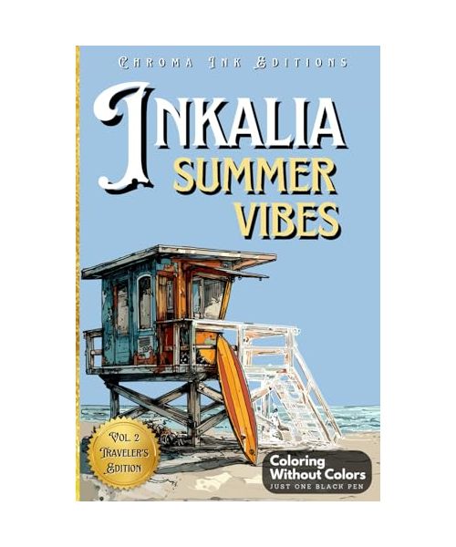Inkalia: Summer Vibes Ink Tracing Coloring Book for Adults - Beach & Outdoor Chill Scenes to Color with One Black Pen: A Stress-Relief Reverse Coloring Experience (Inkalia Cozy Edition)