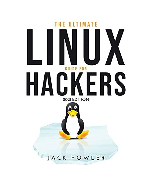 The Ultimate Linux Guide for Hackers: 2021 Edition
