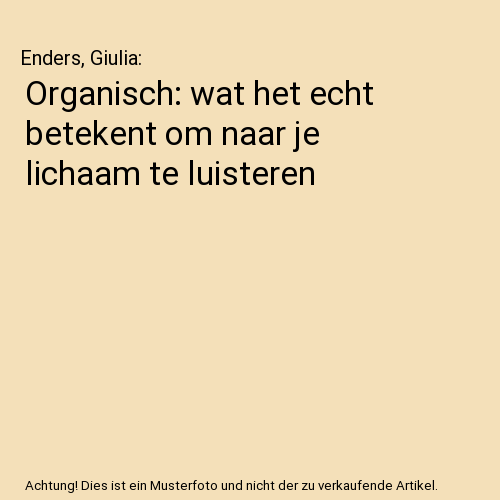 Organisch: wat het echt betekent om naar je lichaam te luisteren