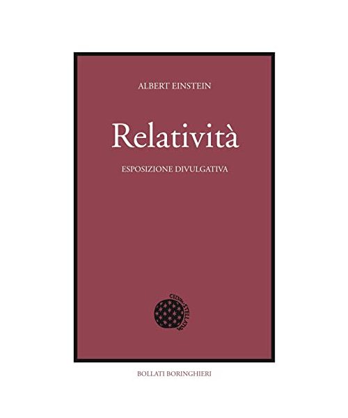 Relatività. Esposizione divulgativa. Ediz. del centenario