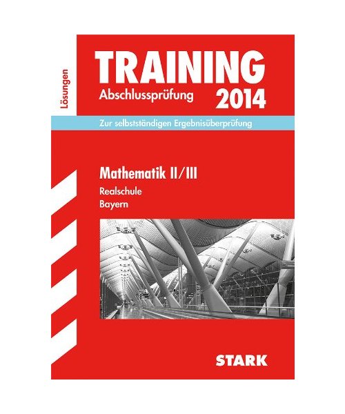 Training Abschlussprüfung Mathematik II/III 2014 Lösungsheft Realschule Bayern