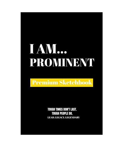 I Am Prominent: Premium Blank Sketchbook