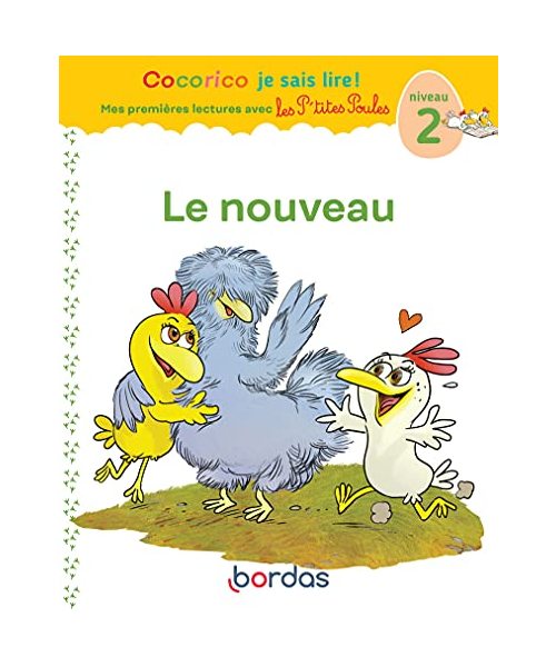 Cocorico Je sais lire ! premières lectures avec les P'tites Poules - Le nouveau (07): Niveau 2