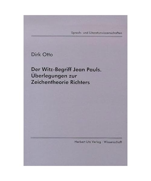 Der Witz-Begriff Jean Pauls. Überlegungen zur Zeichentheorie Richters