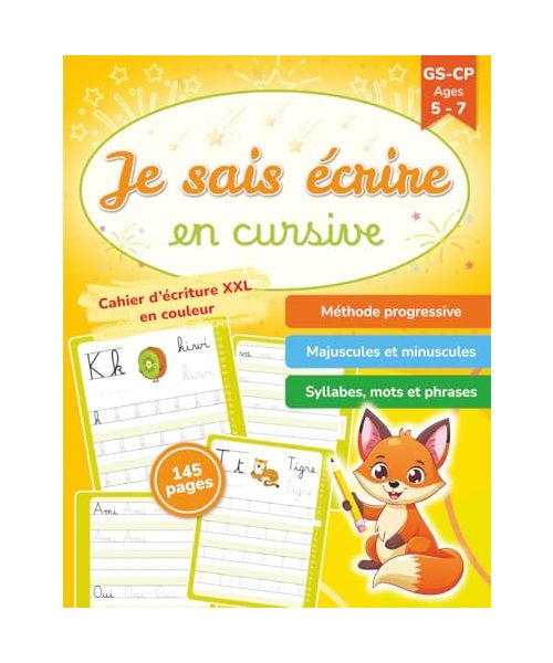 Je sais écrire en cursive – Lettres minuscules et majuscules, syllabes, mots et phrases – Méthode progressive – GS CP - 5 à 7 ans: Cahier d’écriture cursive - Illustrations en couleur -145 pages