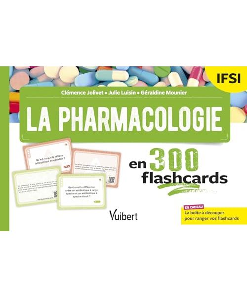 La pharmacologie en 300 flashcards - IFSI: Révisez seul ou en groupe pendant vos 3 années d'études