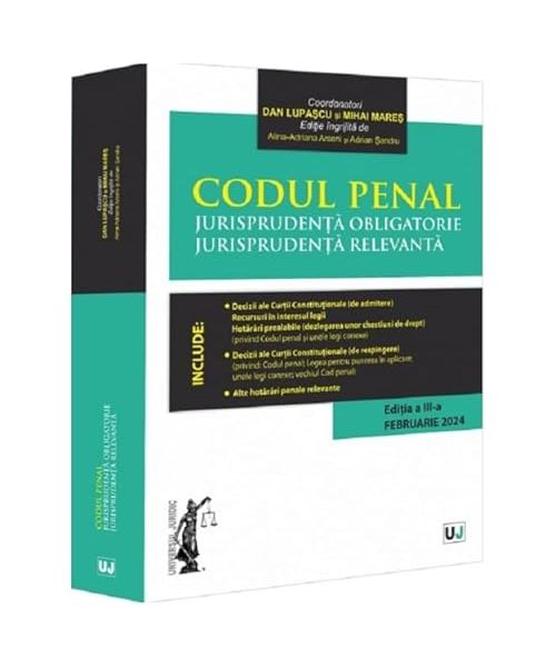 Codul Penal. Jurisprudenta Obligatorie. Jurisprudenta Relevanta