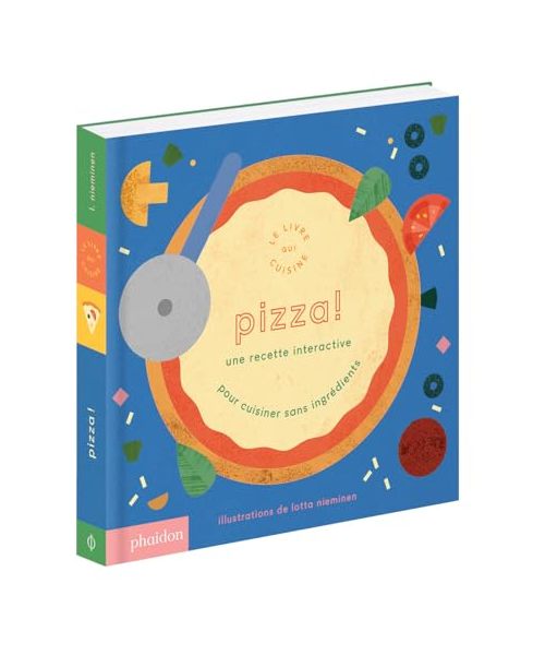 Pizza ! Une recette interactive: Le livre qui cuisine