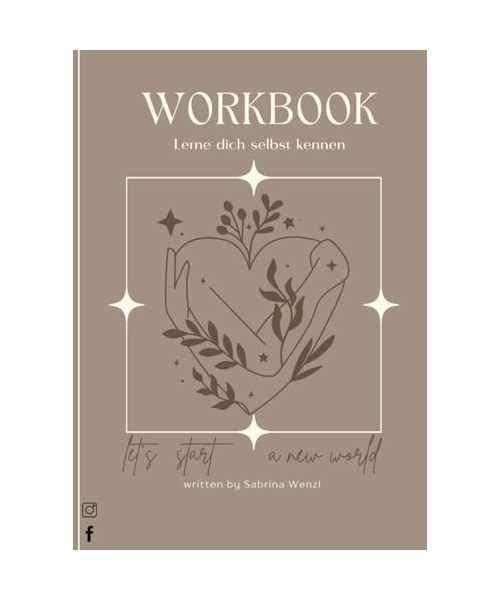Lerne dich selbst kennen - dein Workbook zu Dir! Glaubenssätze lösen, Gedanken transformieren, Mentales: Lerne wie du Glaubenssätze löst, Affirmationen richtig anwendest, dein Geburtstag mitbringt.
