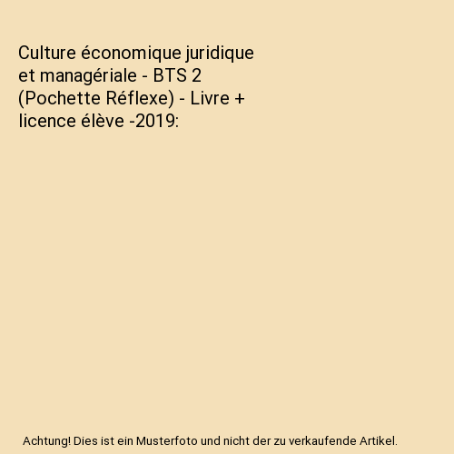 Culture économique juridique et managériale - BTS 2 (Pochette Réflexe) - Livre + licence élève -2019