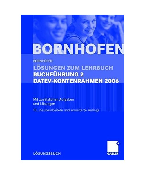 Lösungen zum Lehrbuch Buchführung 2 DATEV-Kontenrahmen 2006: Mit zusätzlichen Aufgaben und Lösungen