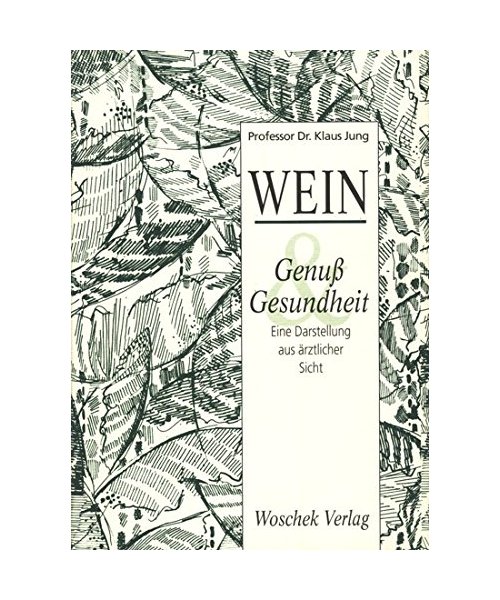 Wein - Genuss und Gesundheit: Eine Darstellung aus ärztlicher Sicht